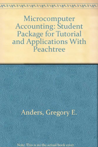 Microcomputer Accounting: Student Package for Tutorial and Applications With Peachtree (9780028010656) by Anders, Gregory E.; Nelson, Sally; Spiegelberg, Emma Jo