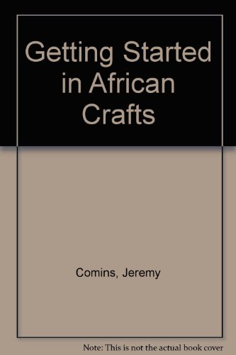 Stock image for GETTING STARTED IN AFRICAN CRAFTS for sale by Gibson's Books