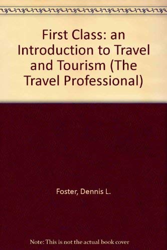 Imagen de archivo de First Class: An Introduction to Travel and Tourism (The Travel Professional) a la venta por GridFreed
