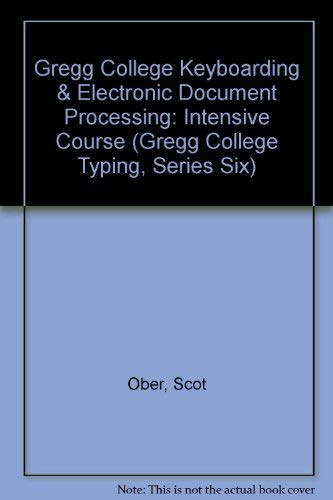 Gregg College Keyboarding & Electronic Document Processing (Gregg College Typing, Series Six) (9780028017402) by Ober, Scot; Poland, Robert P.