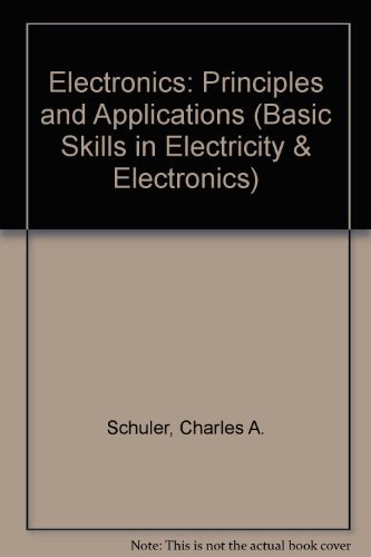 Beispielbild fr Electronics: Principles and Applications (Basic Skills in Electricity and Electronics) zum Verkauf von Starx Products