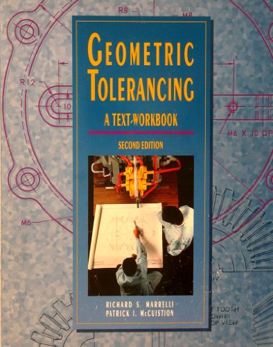 9780028018829: Geometric Tolerancing Text/Workbook to accompany Engineering Drawing and Design