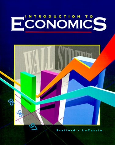 Introduction to Economics, Text (9780028018980) by Stafford, Alan D.; LoCascio, Catherine H.