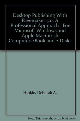 Stock image for Desktop Publishing With Pagemaker 5.0: A Professional Approach : For Microsoft Windows and Apple Macintosh Computers/Book and 2 Disks for sale by Ergodebooks