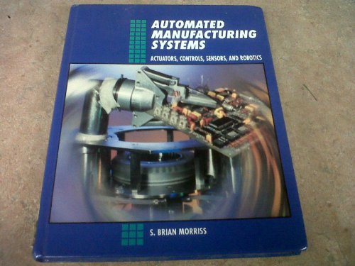 9780028023311: Automated Manufacturing Systems: Actuators, Controls, Sensors, and Robotics