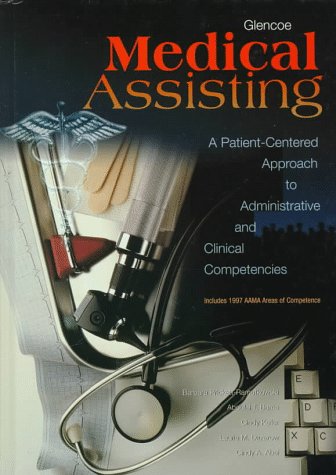 Stock image for Glencoe Medical Assisting A Patient-Centered Approach to Administrative and Clinical Competencies for sale by Wonder Book