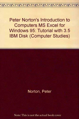 Stock image for Peter Norton*s Introduction to Computers: MS Excel for Windows 95 Tutorial (Computer Studies) for sale by dsmbooks