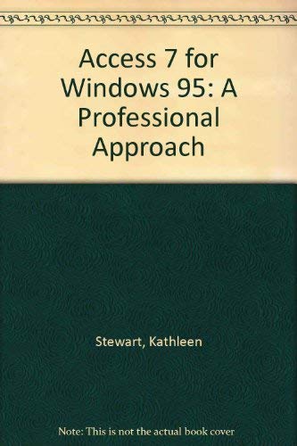 Access 7 for Windows 95: A Professional Approach with 3.5 IBM Disk (9780028033020) by Stewart, Kathleen