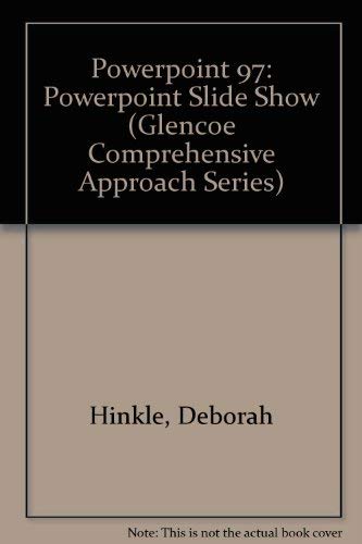 Powerpoint 97: Powerpoint Slide Show (Glencoe Comprehensive Approach Series) (9780028035772) by Hinkle, Deborah