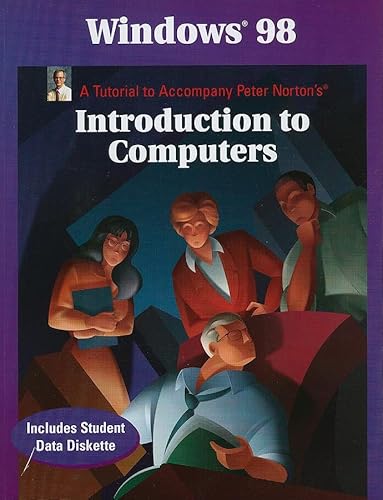 Stock image for Windows 98: A Tutorial to Accompany Peter Norton Introduction to Computers Student Edition for sale by dsmbooks