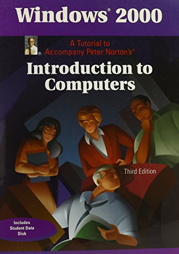 Windows 2000: A Tutorial to Accompany Peter Nortonâ€™s Introduction to Computers, Student Edition with CD-ROM (9780028044071) by Norton, Peter