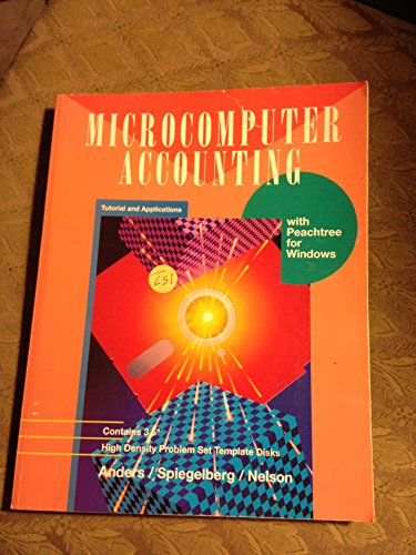 Microcomputer Accounting: Tutorial and Applications for Peachtree Accounting Release 7.0 (9780028047539) by Anders, Gregory E.; Spiegelberg, Emma Jo; Nelson, Sally