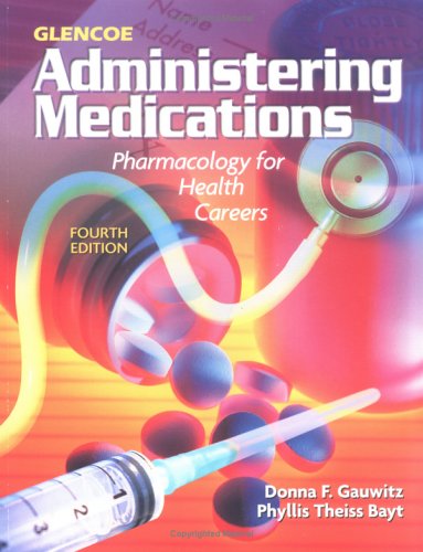 9780028048765: Administering Medications: Pharmacology for Health Careers