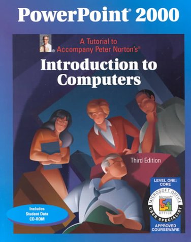 Stock image for Powerpoint 2000 a Tutorial to Accompany Peter Norton's Introduction to Computers Cd Rom Attached for sale by Ann Becker