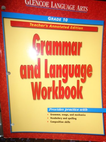 Stock image for Glencoe Language Arts: Grammar and Language Workbook, Grade 10, Teacher's Annotated Edition for sale by Books of the Smoky Mountains