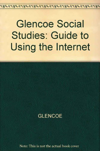 9780028219349: Glencoe Social Studies: Guide to Using the Internet