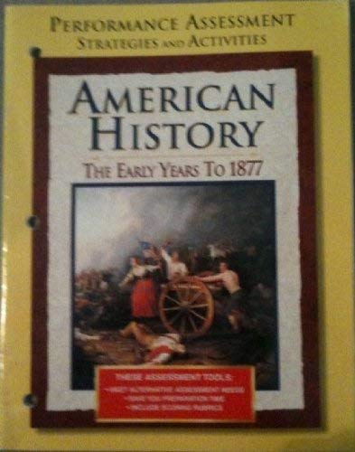 Stock image for American History: the Early Years to 1877, Performance Assessment Strategies and Activities for sale by Better World Books