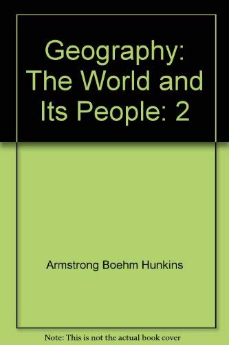 Geography: The World and Its People, Vol. 2 (9780028233048) by Richard G. Boehm; David G. Armstrong; Francis P. Hunkins