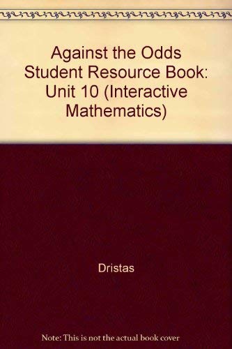 Imagen de archivo de Against the Odds Student Resource Book: Unit 10 (Interactive Mathematics) a la venta por The Book Cellar, LLC