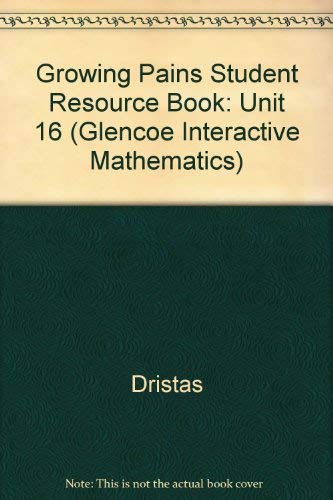 Imagen de archivo de Growing Pains Student Resource Book: Unit 16 (Glencoe Interactive Mathematics) a la venta por The Book Cellar, LLC