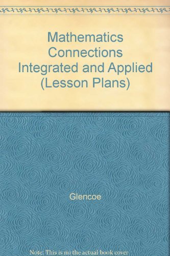 9780028248103: Mathematics Connections Integrated and Applied (Lesson Plans)