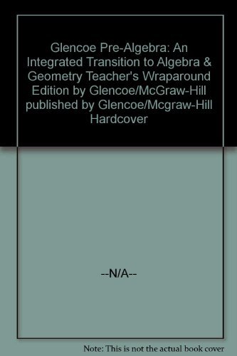 Beispielbild fr Glencoe Pre-Algebra: An Integrated Transition to Algebra & Geometry Teacher's Wraparound Edition zum Verkauf von Better World Books