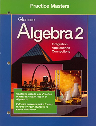 Immagine dell'editore per Glencoe Algebra 2, Integration, Applications, Connections: Practice Masters With Full Size Answers (1998 Copyright) venduto da ~Bookworksonline~