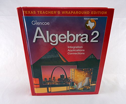 Beispielbild fr Glencoe Algebra 2: Integration, Applications, Connections (Texas Teacher's Wraparound Edition) zum Verkauf von Better World Books