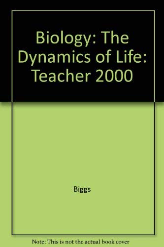 9780028282435: Biology: The Dynamics of Life: Teacher 2000