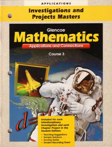 Glencoe Mathematics Applications and Connections (Investigations and Project Masters, Course 3) (9780028330891) by Glencoe / McGraw-Hill