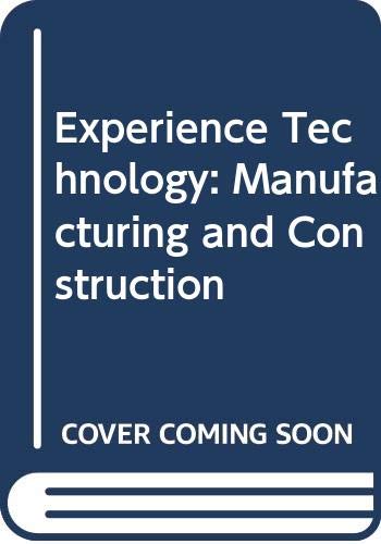 Experience Technology: Manufacturing and Construction (9780028387406) by Harms