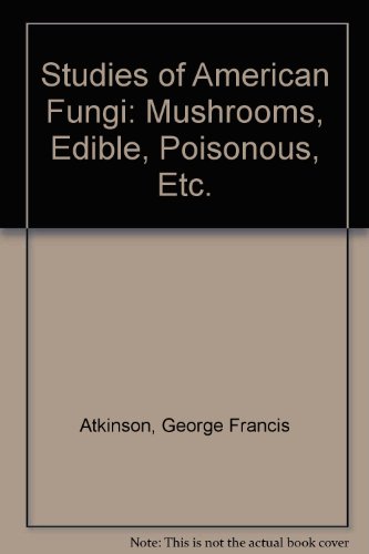 Beispielbild fr Studies of American Fungi: Mushrooms, Edible, Poisonous, Etc. zum Verkauf von Stock & Trade  LLC