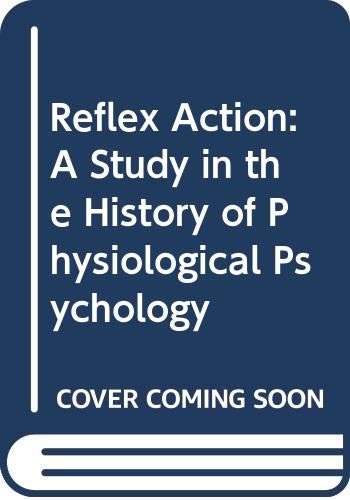 9780028445700: Reflex Action: A Study in the History of Physiological Psychology
