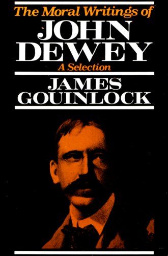 The Moral Writings of John Dewey