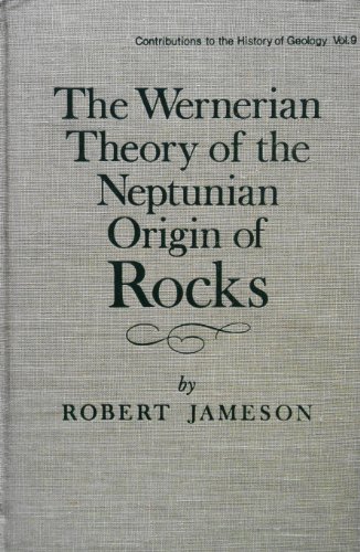 The Wernerian Theory of the Neptunian Origin of Rocks: A Facsimile Reprint of Elements of Geognosy 1808 (9780028471600) by Jameson, Robert