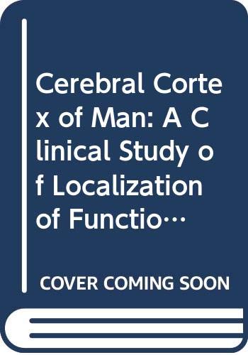 9780028501505: Cerebral Cortex of Man: A Clinical Study of Localization of Function