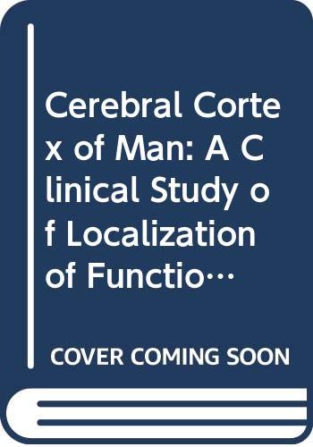 9780028501505: The Cerebral Cortex of Man: A Clinical Study of Localization of Function