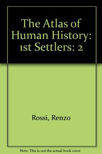 Stock image for The Atlas of Human History Vol. II : First Settlers for sale by Better World Books