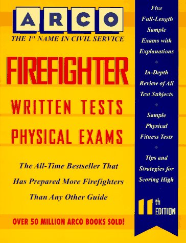 Stock image for Firefighter/Written Tests Physical Exams: Written Tests Physical Exams (Arco Master the Firefighter) for sale by SecondSale