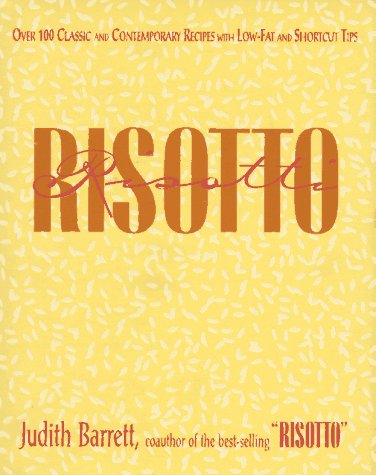 Stock image for RISSOTTO RISOTTI. OVER 100 CLASSIC AND CONTEMPORARY RECIPES WITH LOW-FAT AND SHORTCUT TIPS. for sale by Black Swan Books, Inc.