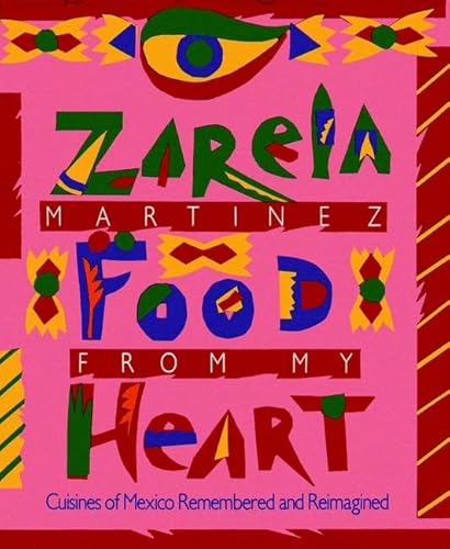 Stock image for Food from My Heart: Cuisines of Mexico Remembered and Reimagined for sale by ThriftBooks-Atlanta