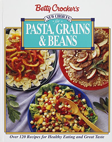 Imagen de archivo de Betty Crocker's New Choices for Pasta, Grains and Beans a la venta por Gulf Coast Books