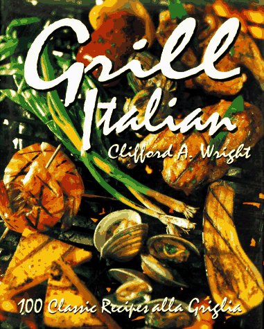 9780028603650: Grill Italian: 100 Classic Recipes Alla Griglia