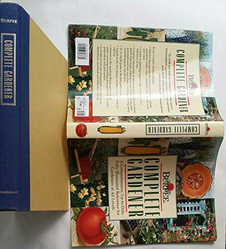 Beispielbild fr Burpee Complete Gardener : A Comprehensive, up-to-Date, Fully Illustrated Reference for Gardeners at all Levels zum Verkauf von Better World Books