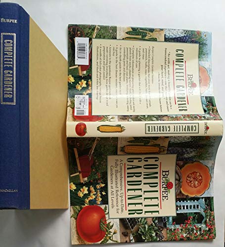 Imagen de archivo de Burpee Complete Gardener: A Comprehensive, Up-To-Date, Fully Illustrated Reference For Gardeners At all Levels a la venta por Orion Tech