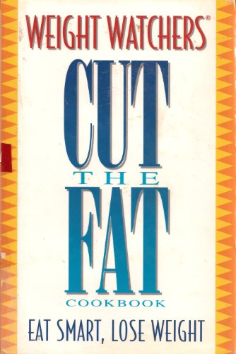 Stock image for Weight Watchers Cut the Fat Cookbook: Eat Smart. Lose Weight for sale by ThriftBooks-Atlanta