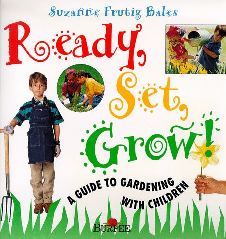 Imagen de archivo de Ready, Set, Grow: A Guide to Gardening With Children a la venta por Wonder Book