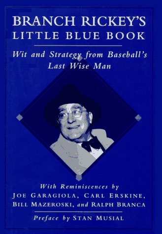 Stock image for Branch Rickey's Little Blue Book: Wit and Strategy from Baseball's Last Wise Man for sale by Gulf Coast Books