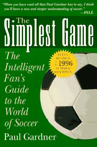Beispielbild fr The Simplest Game: The Intelligent Fan's Guide to the World of Soccer zum Verkauf von Wonder Book