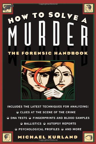 Beispielbild fr How to Solve a Murder : The Forensic Handbook zum Verkauf von Better World Books